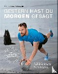 Gleich, Michèl - Gestern hast du "morgen" gesagt