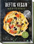 Weber, Anne-Katrin - Deftig Vegan Mediterran