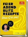 Henze, Christian - Feierabend-Blitzrezepte - Gönn dir was!