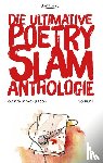 Högsdal, Björn, Ruppel, Lars, Anouk, Misha, Salmen, Patrick - Die ultimative Poetry-Slam-Anthologie I