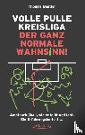 Bentler, Thomas - Volle Pulle Kreisliga - der ganz normale Wahnsinn