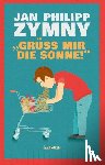 Zymny, Jan Philipp - "Grüß mir die Sonne!"