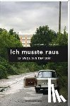 Hoffmann, Constantin - Ich musste raus. 13 Wege aus der DDR