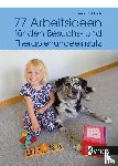 Kahlisch, Anne - 77 Arbeitsideen für den Besuch- und Therapiehundeeinsatz