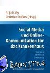  - Social Media und Online-Kommunikation für das Krankenhaus - Konzepte Methoden Umsetzung