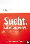 Tretter, Felix - Sucht. Gehirn. Gesellschaft.