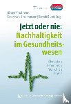  - Jetzt oder nie: Nachhaltigkeit im Gesundheitswesen