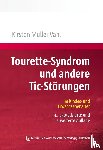 Müller-Vahl, Kirsten R. - Tourette-Syndrom und andere Tic-Störungen