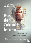 Druyen, Thomas, Mangel, Valeska - Aus der Zukunft lernen