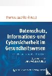  - Datenschutz, Informations- und Cybersicherheit im Gesundheitswesen