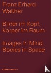 Walther, Franz Erhard - Bilder im Kopf, Körper im Raum