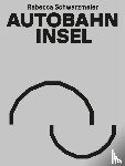 Schwarzmeier, Rebecca - Autobahninsel