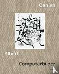 Oehlen, Albert - Computerbilder