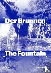  - Der Brunnen / The Fountain