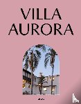  - Villa Aurora. Exile, Art, and Freedom in Los Angeles