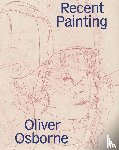 Osborne, Oliver - Recent Painting
