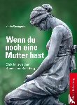 Steengrafe, Katrin - Wenn du noch eine Mutter hast