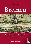 Brückmann, Asmut - Bremen - Geschichte einer Hansestadt