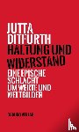 Ditfurth, Jutta - Haltung und Widerstand
