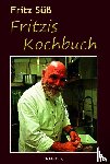 Süß, Fritz - Fritzis Kochbuch