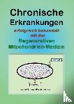Ohmer, Uwe - Chronische Erkrankungen Erfolgreich Behandelt Mit Der Regenerativen Mitochondrien-Medizin
