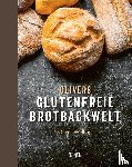 Welling, Oliver - Olivers glutenfreie Brotbackwelt