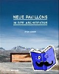 Jodidio, Philip - Neue Pavillons in der Architektur - Die außergewöhnlichsten Pavillons der letzten Jahre