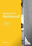 Merz, Konrad, Niemann, Anne, Torno, Stefan - Building with Hardwood