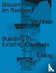  - Bauen im Bestand. Wohnen / Building in Existing Contexts. Living