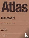 Schulz, Benedikt, Schulz, Ansgar - Atlas Mauerwerk