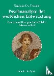 Tömmel, Sieglinde Eva - Psychoanalyse der weiblichen Entwicklung