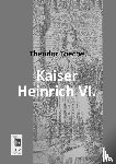 Toeche, Theodor - Kaiser Heinrich VI.