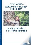 Muttenhammer, Jutta, Geisler, Ursula - Achtsamkeitsübungen mit Kindern und Jugendlichen in der Psychotherapie