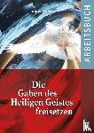 Goll, James - Die Gaben des Heiligen Geistes freisetzen (Arbeitsbuch)