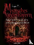 Kiesl, Gabriele, Cizek, Michael - Mystisches Niederbayern