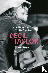 Freeman, Phil - In the Brewing Luminous: The Life & Music of Cecil Taylor