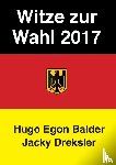 Balder, Hugo Egon, Dreksler, Jacky - Witze zur Wahl 2017