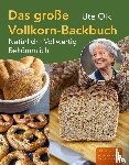 Olk, Ute - Das große Vollkorn-Backbuch