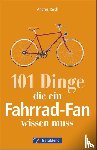 Reidl, Andrea - 101 Dinge, die ein Fahrrad-Fan wissen muss