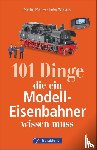 Wieland, Peter, Menke, Martin, Technik Media Martin Menke/Peter Wieland Gbr - 101 Dinge, die ein Modell-Eisenbahner wissen muss
