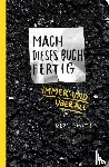 Smith, Keri - Mach dieses Buch fertig immer und überall