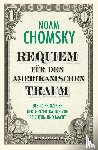 Chomsky, Noam - Requiem für den amerikanischen Traum - Die 10 Prinzipien der Konzentration von Reichtum und Macht