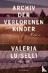 Luiselli, Valeria - Archiv der verlorenen Kinder