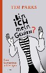 Parks, Tim - Bin ich mein Gehirn?