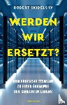 Skidelsky, Robert - Werden wir ersetzt?