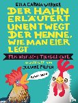 Werner, Ella Carina - Der Hahn erläutert unentwegt der Henne, wie man Eier legt