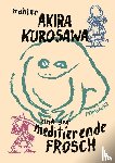 Mahler, Nicolas - Akira Kurosawa und der meditierende Frosch