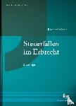 Schmid, Bernhard - Steuerfallen im Erbrecht