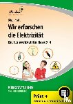 Kraft, Birgit - Wir erforschen die Elektrizität