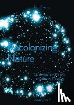 Demos, Thomas J. - Decolonizing Nature – Contemporary Art and the Politics of Ecology